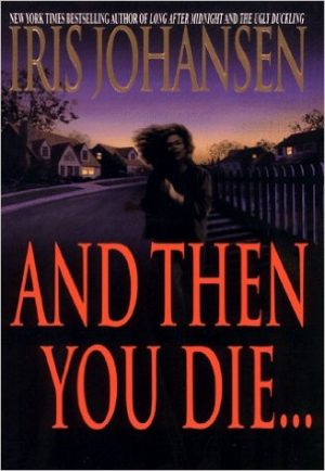 Iris Johansen And Then You Die