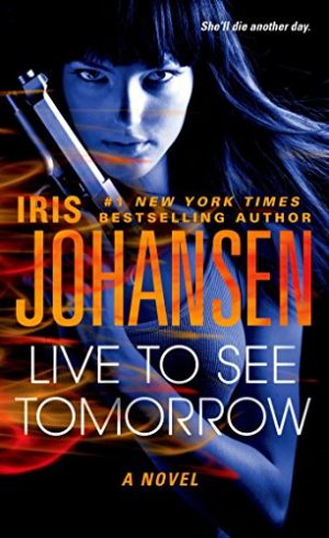 Iris Johansen Live To See Tomorrow